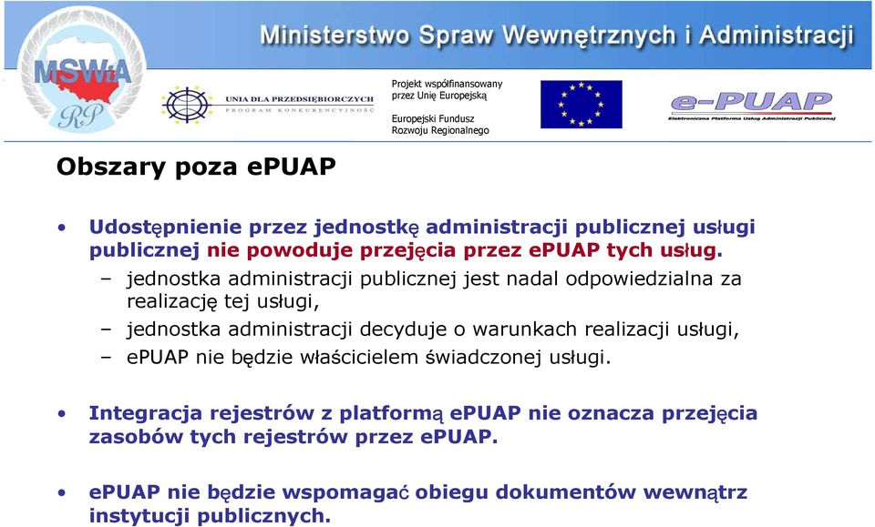 jednostka administracji publicznej jest nadal odpowiedzialna za realizację tej usługi, jednostka administracji decyduje o