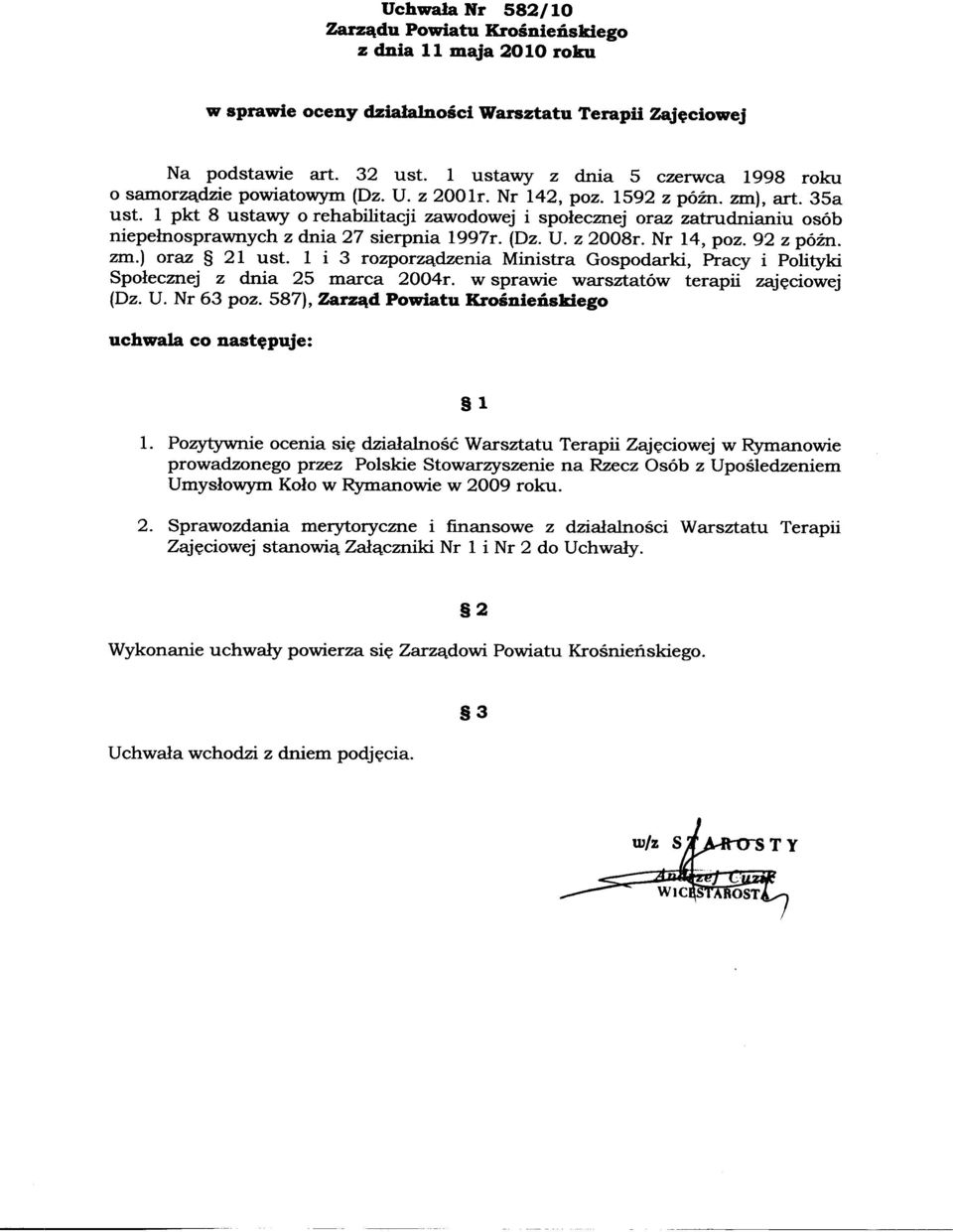 1 pkt 8 ustawy o rehabilitacji zawodowej i społecznej oraz zatrudnianiu osób niepełnosprawnych z dnia 27 sierpnia 1997r. (Dz. U. z 2008r. Nr 14, poz. 92 z późn. zm.) oraz 21 ust.