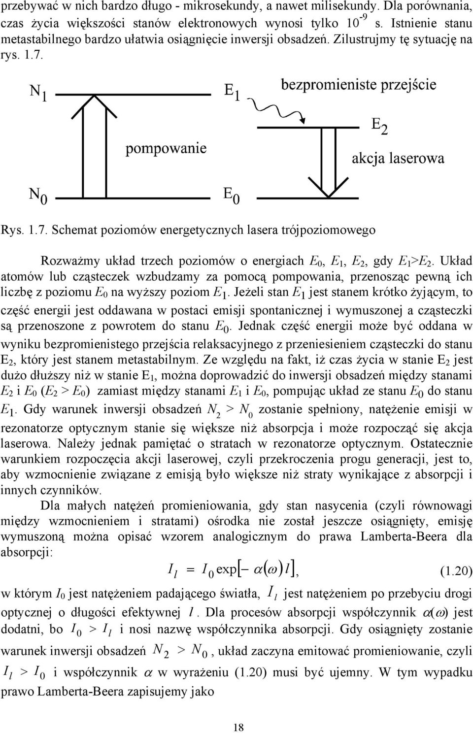 Rys. 1.7. Schemat poziomów energetycznych lasera trójpoziomowego Rozważmy układ trzech poziomów o energiach E 0, E 1, E 2, gdy E 1 >E 2.