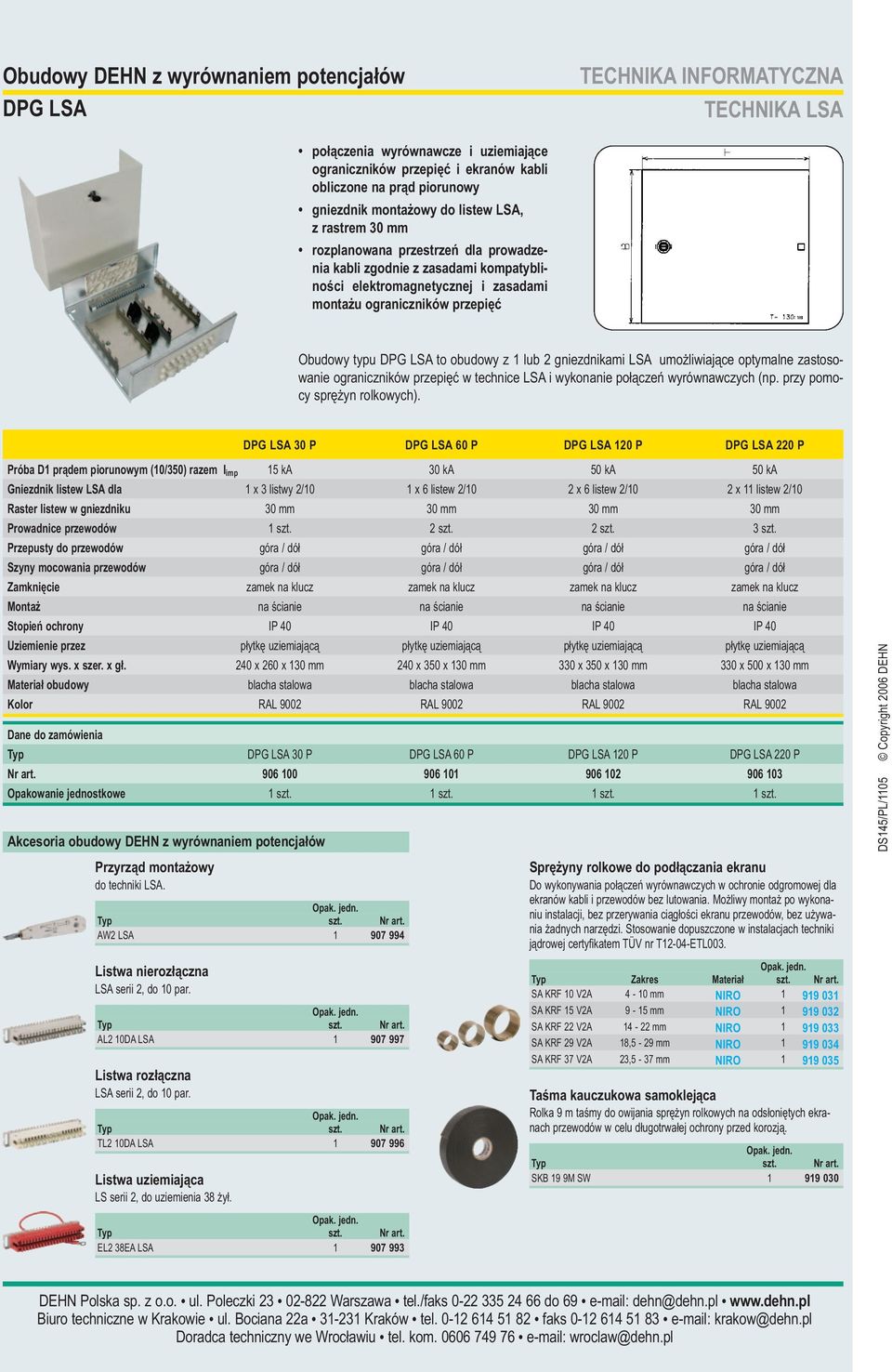 zasadami montażu ograniczników przepięć DPG LSA 30 P 906 100 DPG LSA 60 P 906 101 DPG LSA 120 P 906 102 DPG LSA 220 P 906 103 Obudowy typu DPG LSA to obudowy z 1 lub 2 gniezdnikami LSA umożliwiające