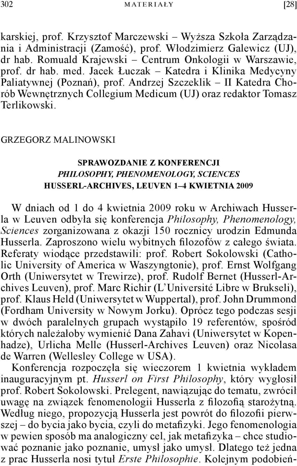 Andrzej Szczeklik II Katedra Chorób Wewnętrznych Collegium Medicum (UJ) oraz redaktor Tomasz Terlikowski.