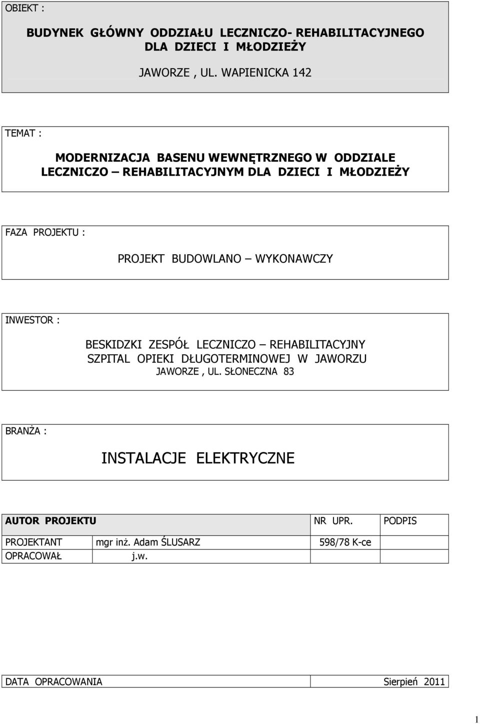 PROJEKT BUDOWLANO WYKONAWCZY INWESTOR : BESKIDZKI ZESPÓŁ LECZNICZO REHABILITACYJNY SZPITAL OPIEKI DŁUGOTERMINOWEJ W JAWORZU JAWORZE,