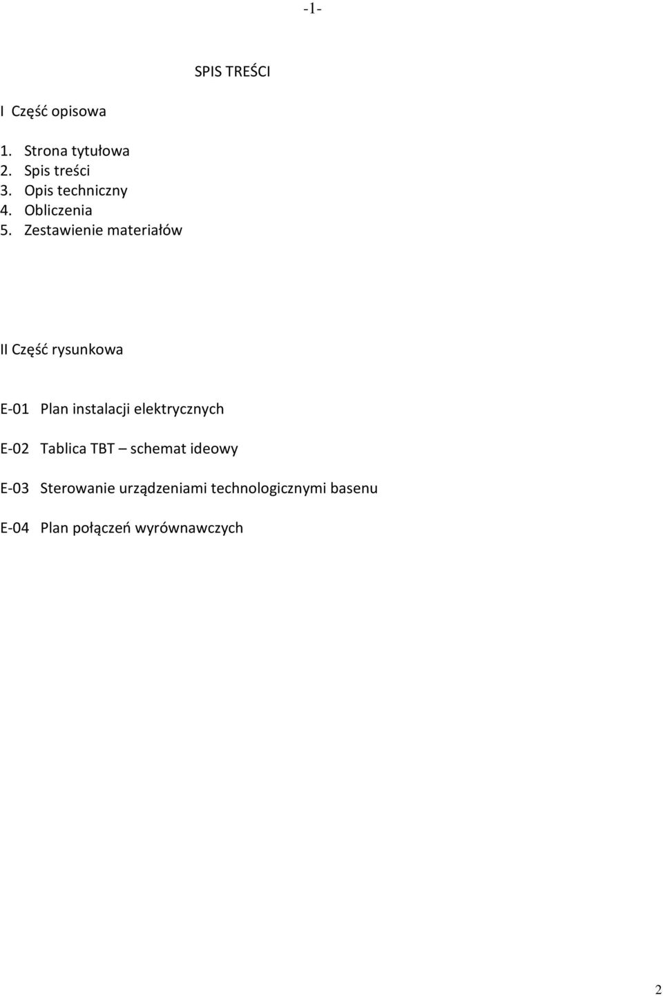 Zestawienie materiałów II Część rysunkowa E-01 Plan instalacji