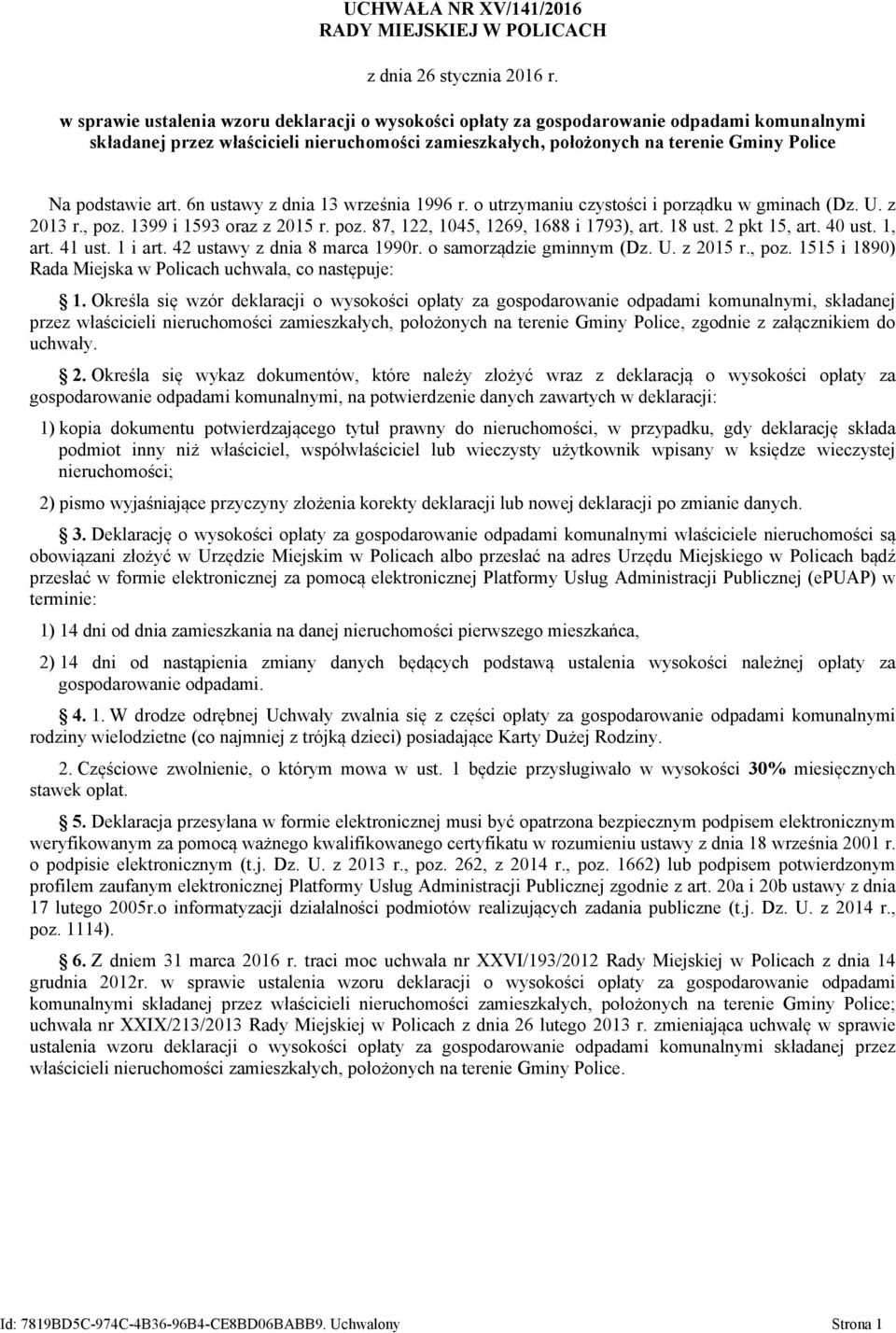 art. 6n ustawy z dnia 13 września 1996 r. o utrzymaniu czystości i porządku w gminach (Dz. U. z 2013 r., poz. 1399 i 1593 oraz z 2015 r. poz. 87, 122, 1045, 1269, 1688 i 1793), art. 18 ust.