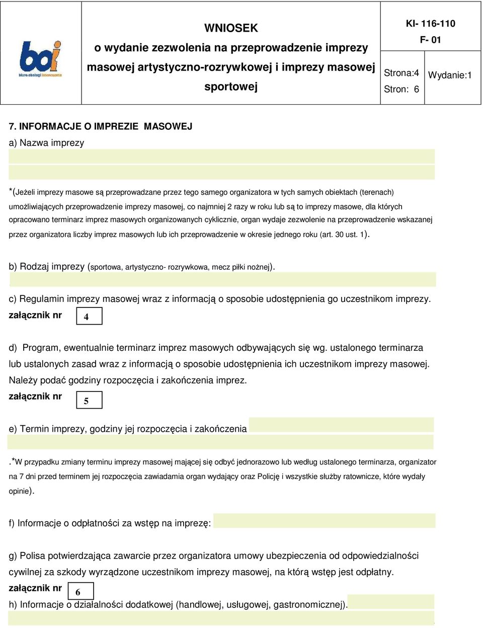 masowej, co najmniej 2 razy w roku lub są to imprezy masowe, dla których opracowano terminarz imprez masowych organizowanych cyklicznie, organ wydaje zezwolenie na przeprowadzenie wskazanej przez