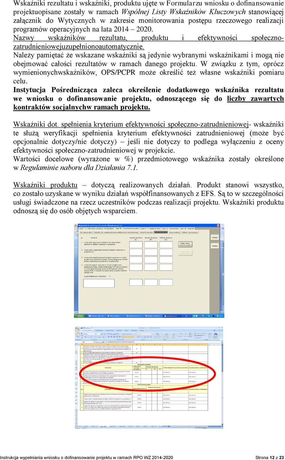 Należy pamiętać że wskazane wskaźniki są jedynie wybranymi wskaźnikami i mogą nie obejmować całości rezultatów w ramach danego projektu.