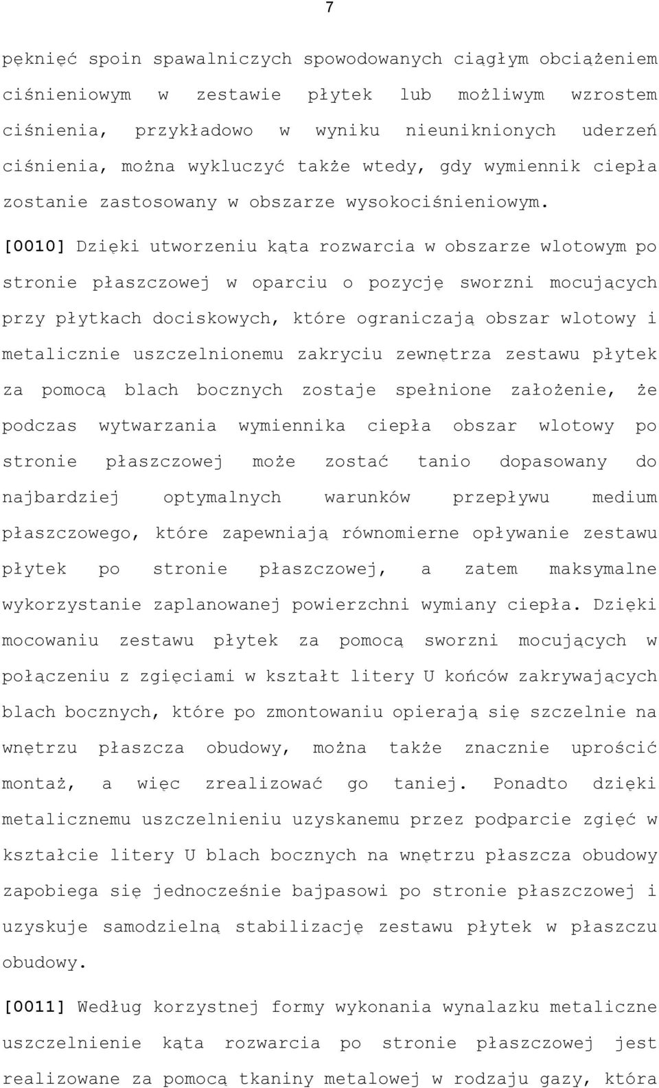 [0010] Dzięki utworzeniu kąta rozwarcia w obszarze wlotowym po stronie płaszczowej w oparciu o pozycję sworzni mocujących przy płytkach dociskowych, które ograniczają obszar wlotowy i metalicznie