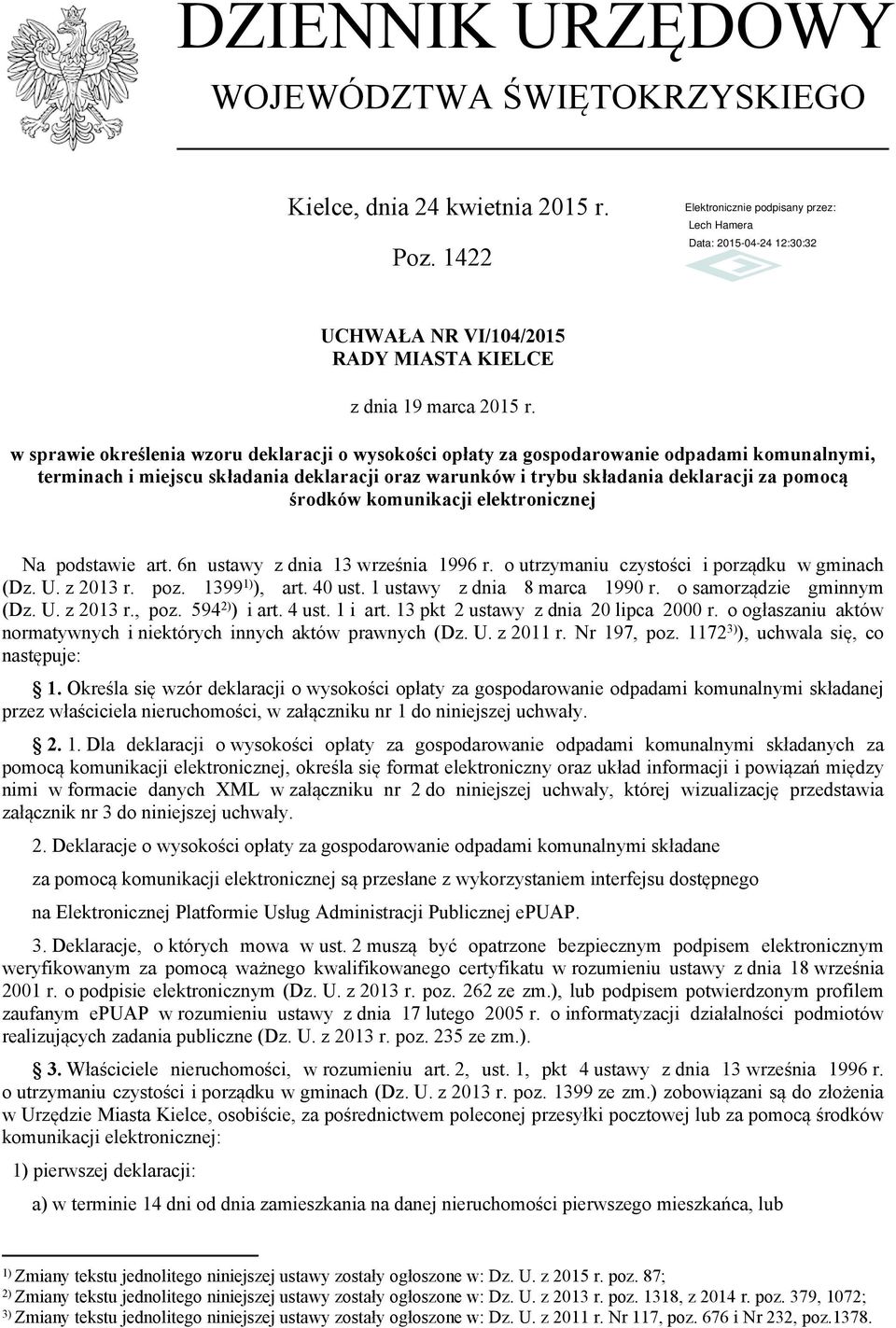 komunikacji elektronicznej Na podstawie art. 6n ustawy z dnia 13 września 1996 r. o utrzymaniu czystości i porządku w gminach (Dz. U. z 2013 r. poz. 1399 1) ), art. 40 ust.