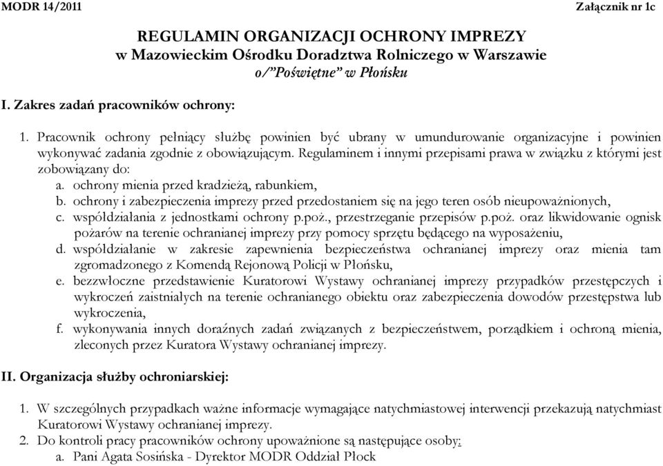 Regulaminem i innymi przepisami prawa w związku z którymi jest zobowiązany do: a. ochrony mienia przed kradzieŝą, rabunkiem, b.