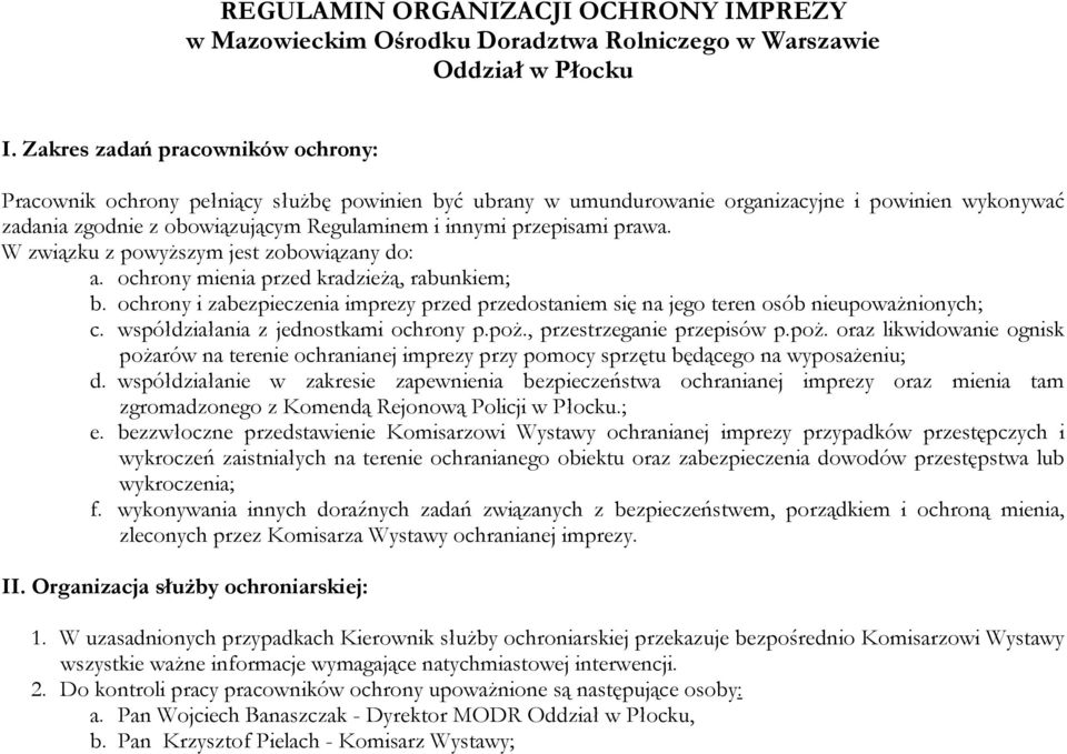 przepisami prawa. W związku z powyŝszym jest zobowiązany do: a. ochrony mienia przed kradzieŝą, rabunkiem; b.