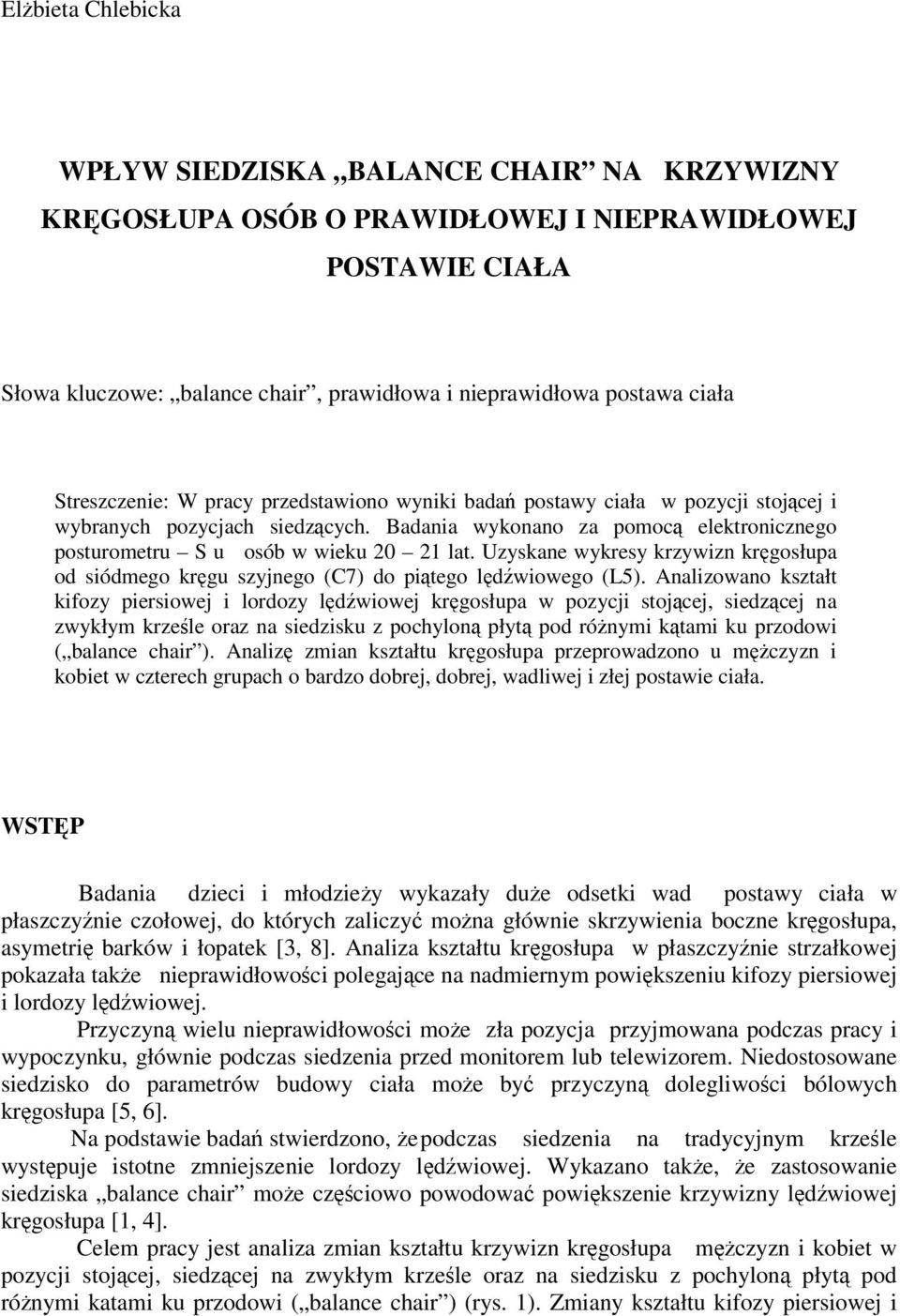 Uzyskane wykresy krzywizn krgosłupa od siódmego krgu szyjnego (C7) do pitego ldwiowego (L5).