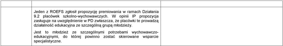 W opinii IP propozycja zasługuje na uwzględnienie w PD zwłaszcza, że placówki te prowadzą