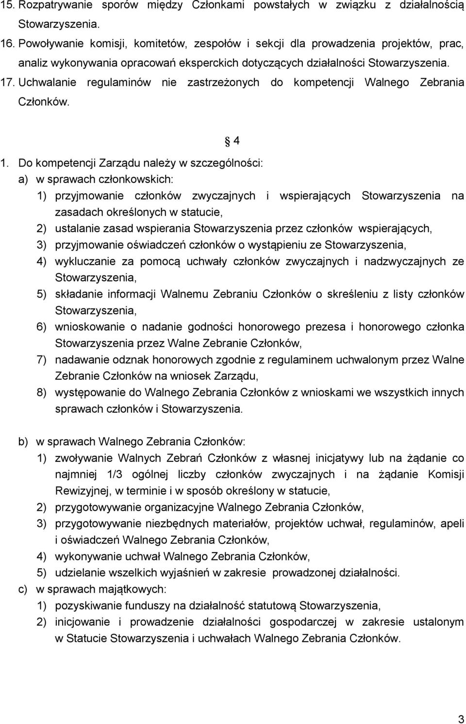 Uchwalanie regulaminów nie zastrzeżonych do kompetencji Walnego Zebrania Członków. 4 1.