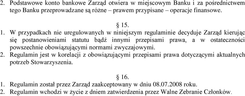 ostateczności powszechnie obowiązującymi normami zwyczajowymi. 2.