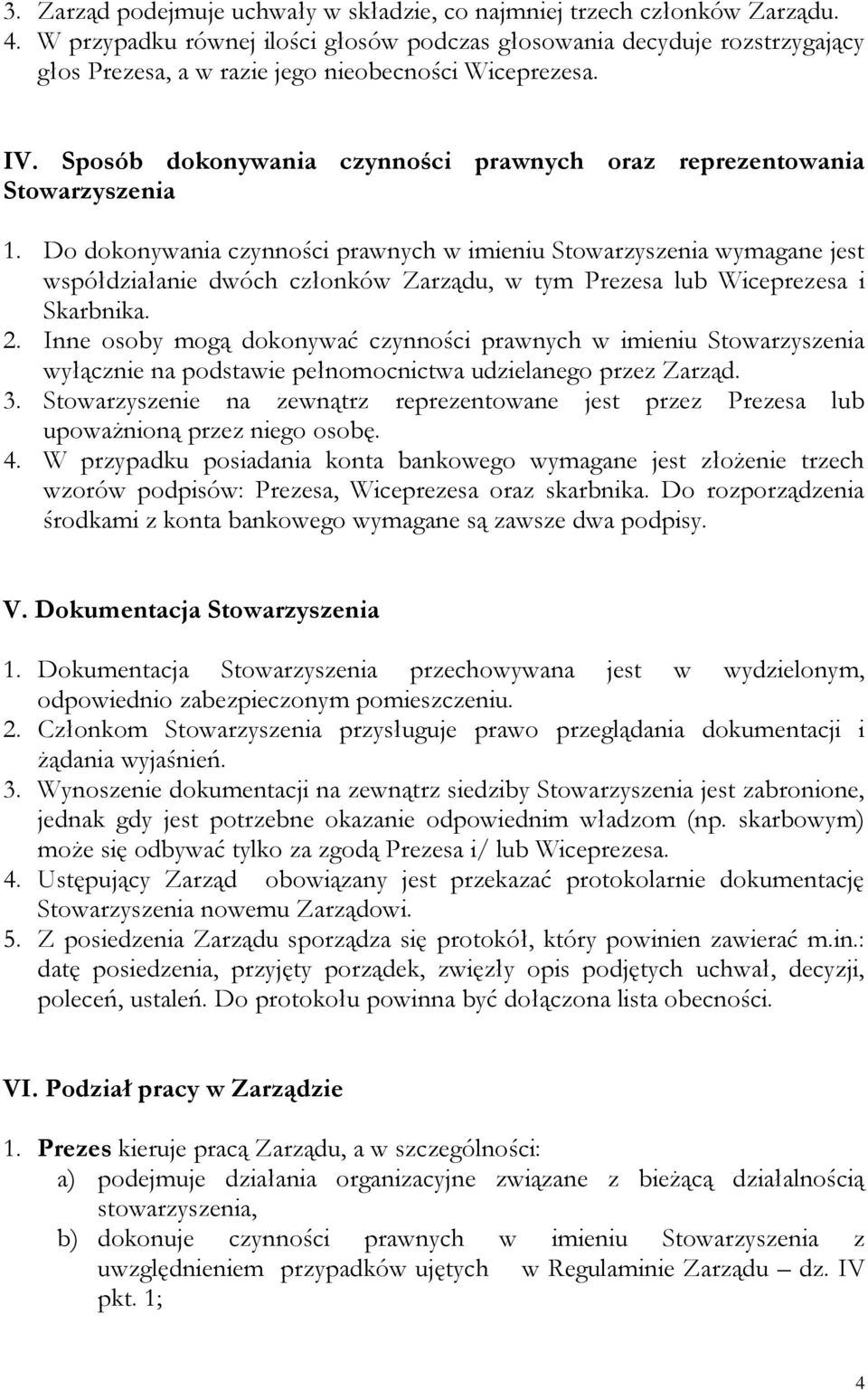 Sposób dokonywania czynności prawnych oraz reprezentowania Stowarzyszenia 1.