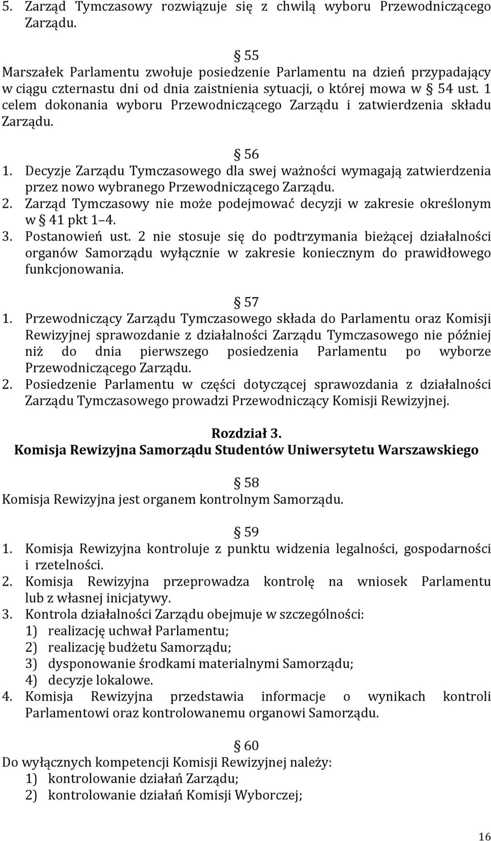 1 celem dokonania wyboru Przewodniczącego Zarządu i zatwierdzenia składu Zarządu. 56 1.