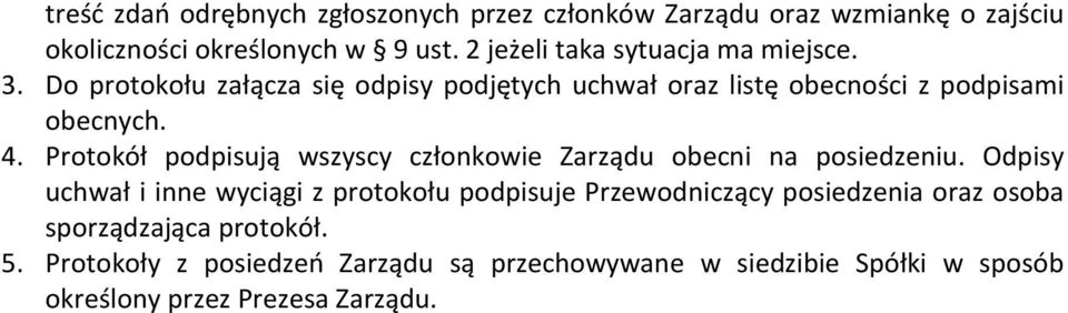 Protokół podpisują wszyscy członkowie Zarządu obecni na posiedzeniu.