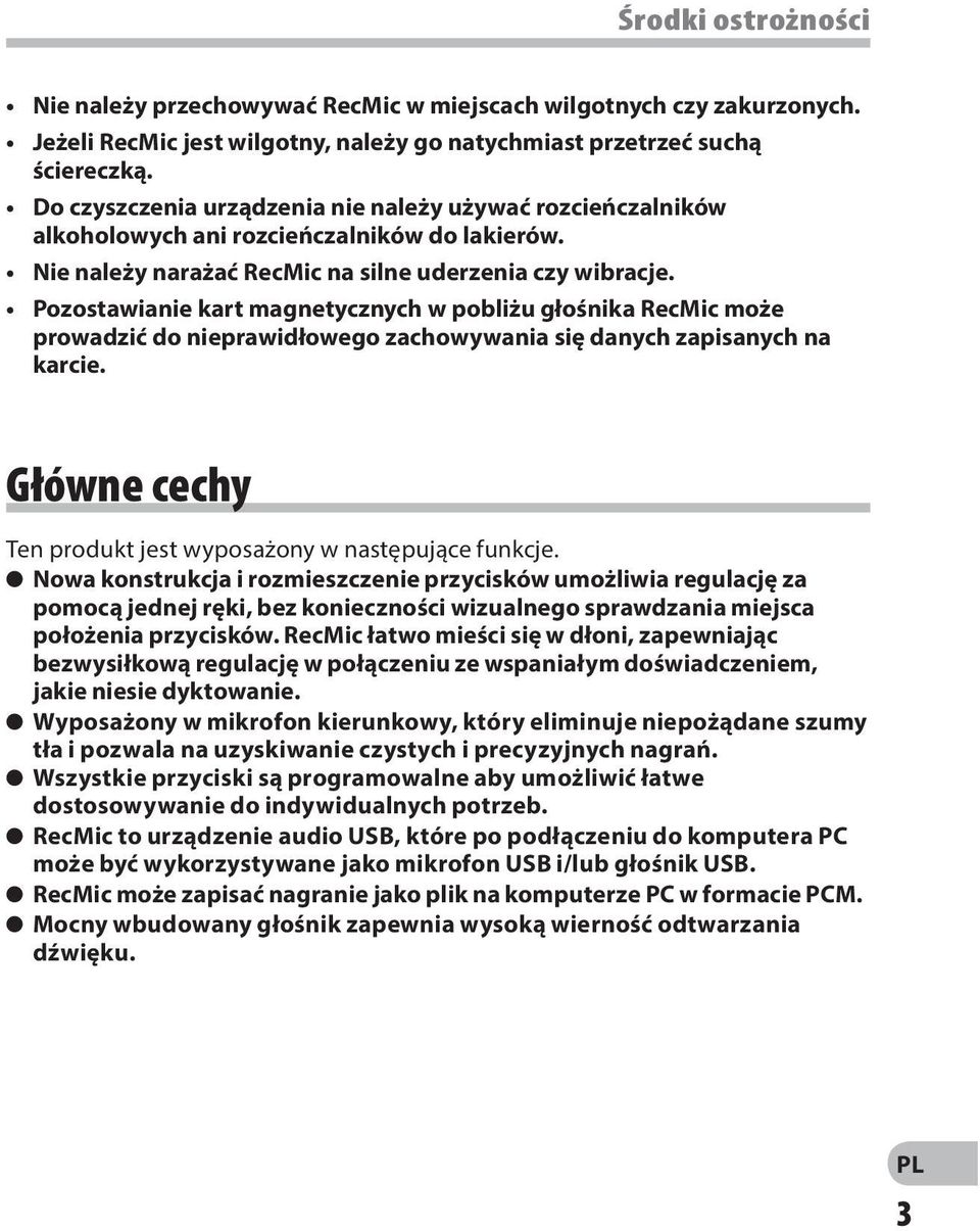 Pozostawianie kart magnetycznych w pobliżu głośnika RecMic może prowadzić do nieprawidłowego zachowywania się danych zapisanych na karcie.