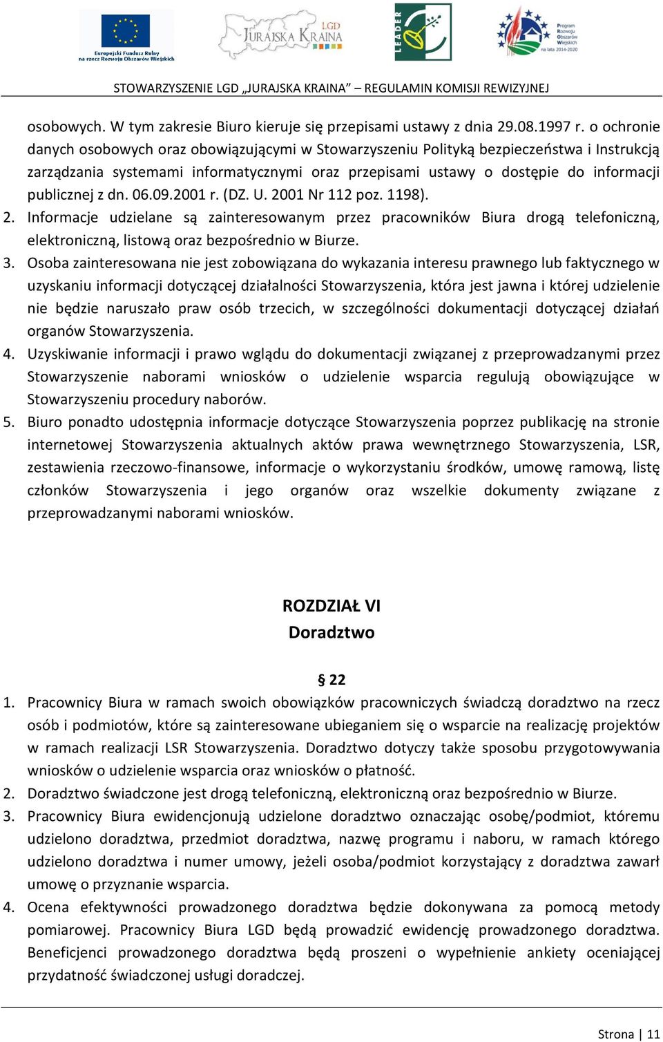 z dn. 06.09.2001 r. (DZ. U. 2001 Nr 112 poz. 1198). 2. Informacje udzielane są zainteresowanym przez pracowników Biura drogą telefoniczną, elektroniczną, listową oraz bezpośrednio w Biurze. 3.