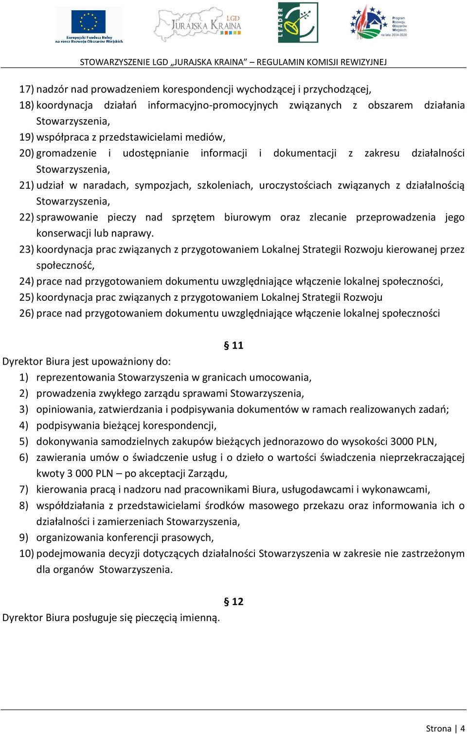 działalnością Stowarzyszenia, 22) sprawowanie pieczy nad sprzętem biurowym oraz zlecanie przeprowadzenia jego konserwacji lub naprawy.