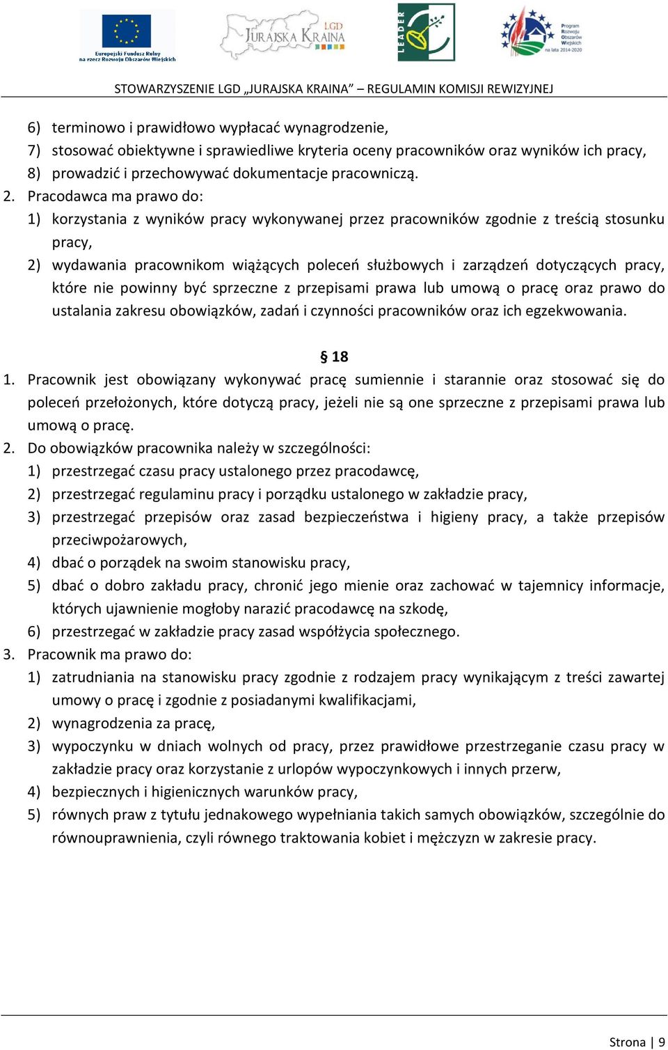 pracy, które nie powinny być sprzeczne z przepisami prawa lub umową o pracę oraz prawo do ustalania zakresu obowiązków, zadań i czynności pracowników oraz ich egzekwowania. 18 1.