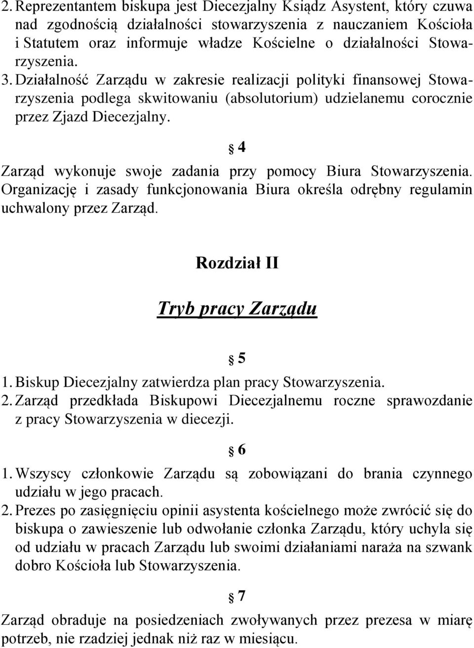 4 Zarząd wykonuje swoje zadania przy pomocy Biura Stowarzyszenia. Organizację i zasady funkcjonowania Biura określa odrębny regulamin uchwalony przez Zarząd. Rozdział II Tryb pracy Zarządu 5 1.