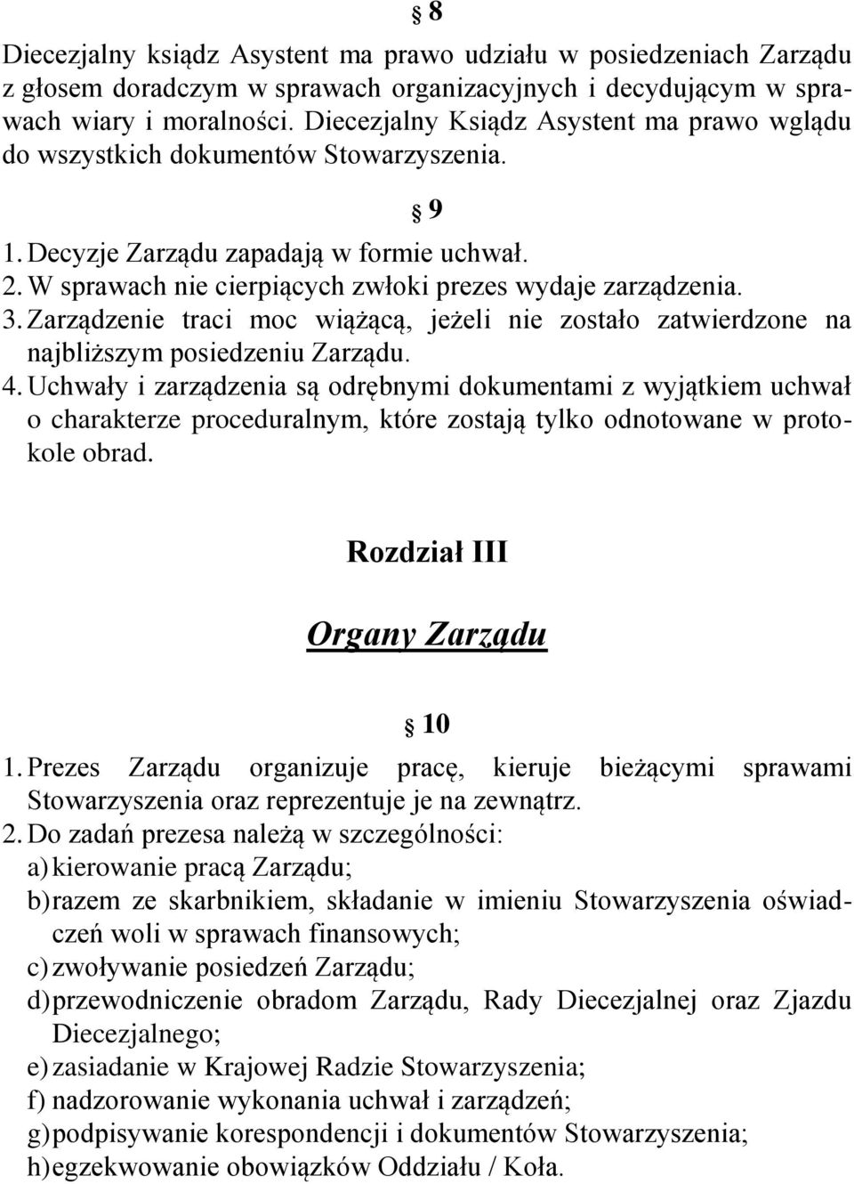 Zarządzenie traci moc wiążącą, jeżeli nie zostało zatwierdzone na najbliższym posiedzeniu Zarządu. 4.