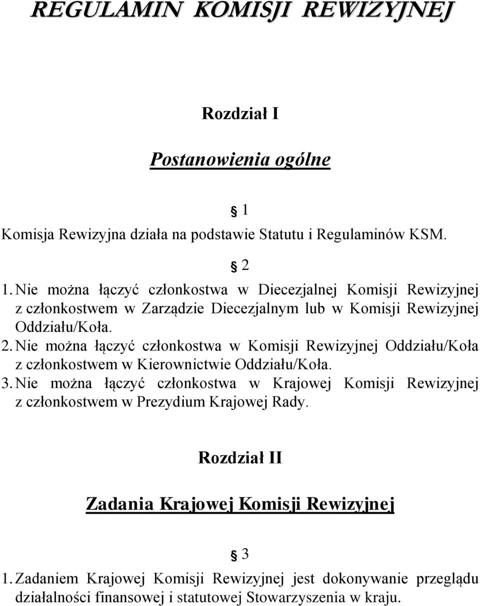 Nie można łączyć członkostwa w Komisji Rewizyjnej Oddziału/Koła z członkostwem w Kierownictwie Oddziału/Koła. 3.