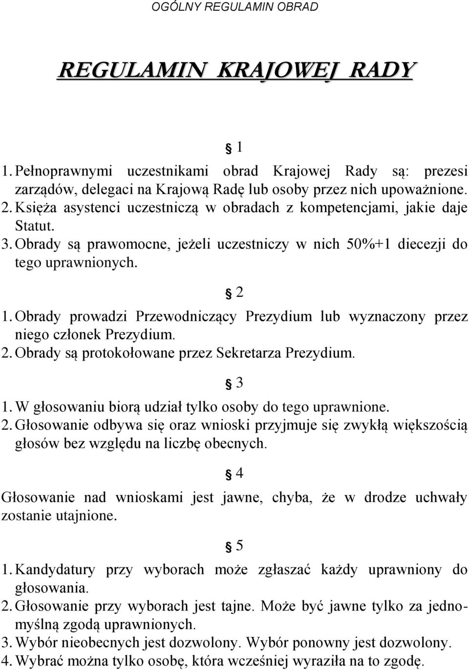 Obrady prowadzi Przewodniczący Prezydium lub wyznaczony przez niego członek Prezydium. 2. Obrady są protokołowane przez Sekretarza Prezydium. 3 1.