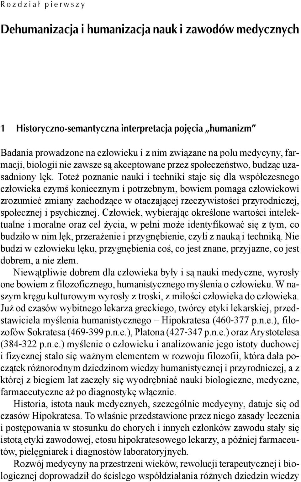 Tote poznanie nauki i techniki staje si dla współczesnego człowieka czym koniecznym i potrzebnym, bowiem pomaga człowiekowi zrozumieć zmiany zachodz ce w otaczaj cej rzeczywisto ci przyrodniczej,