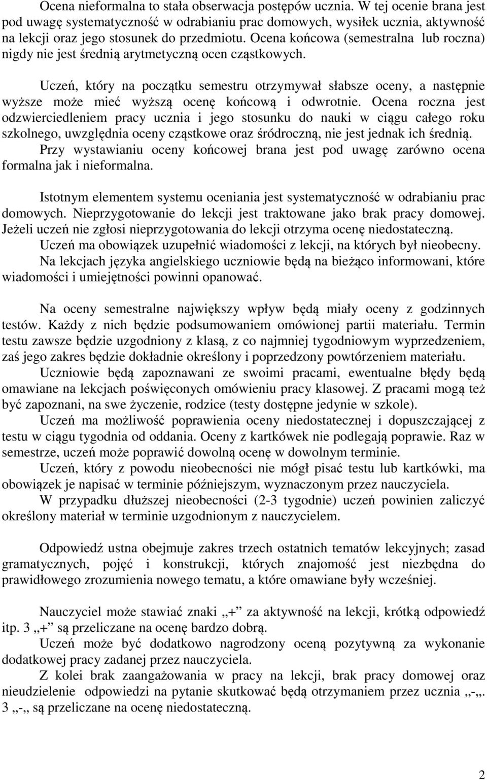 Ocena końcowa (semestralna lub roczna) nigdy nie jest średnią arytmetyczną ocen cząstkowych.