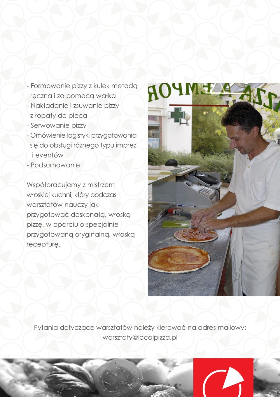 mistrzem włoskiej kuchni, który podczas warsztatów nauczy jak przygotować doskonałą, włoską pizzę, w oparciu o specjalnie