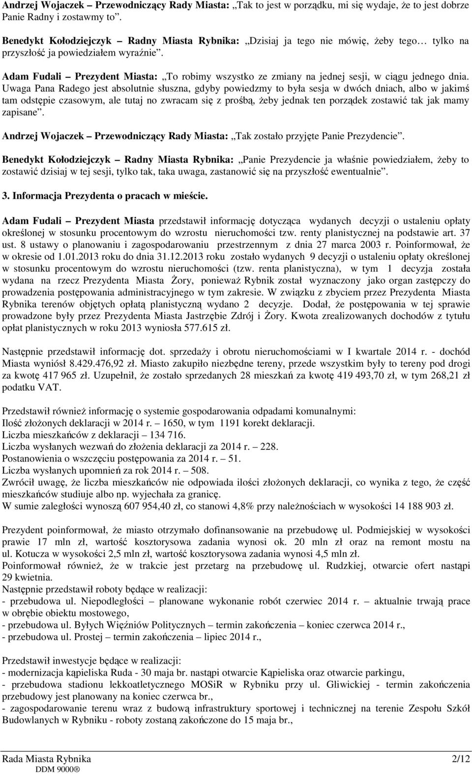 Adam Fudali Prezydent Miasta: To robimy wszystko ze zmiany na jednej sesji, w ciągu jednego dnia.