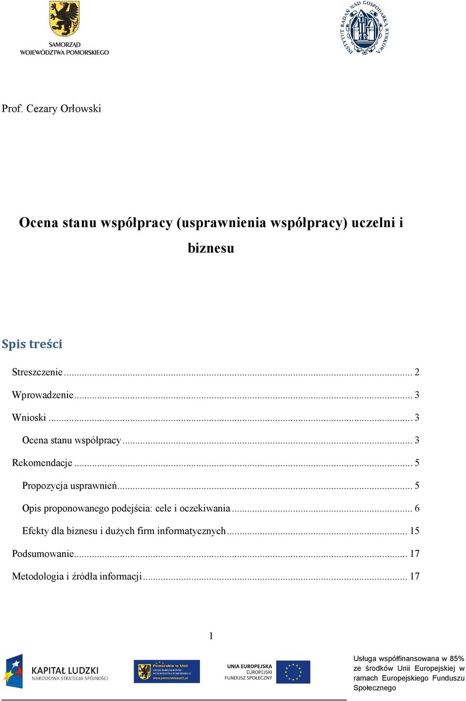 .. 5 Propozycja usprawnień... 5 Opis proponowanego podejścia: cele i oczekiwania.