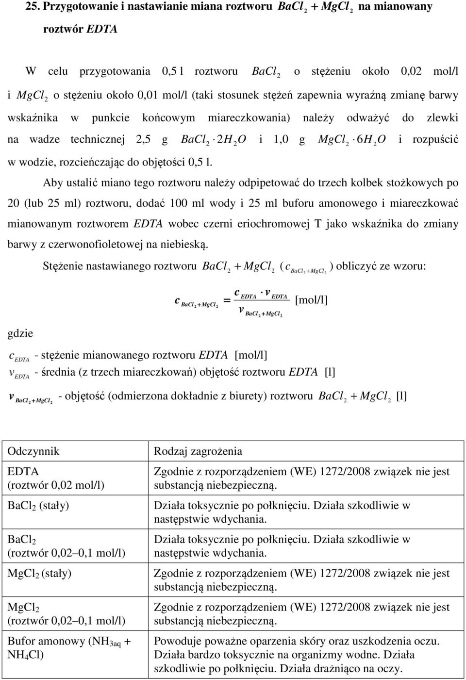 BaCl H O i 1,0 g MgCl 6H O i rozpuśić Aby ustalić miano tego roztworu należy odpipetować do trzeh kolbek stożkowyh po 0 (lub 5 ml) roztworu, dodać 100 ml wody i 5 ml buforu amonowego i miarezkować