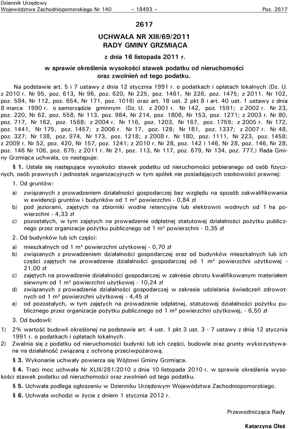 z 2010 r. Nr 95, poz. 613, Nr 96, poz. 620, Nr 225, poz. 1461, Nr 226, poz. 1475; z 2011. Nr 102, poz. 584, Nr 112, poz. 654, Nr 171, poz. 1016) oraz art. 18 ust. 2 pkt 8 i art. 40 ust.