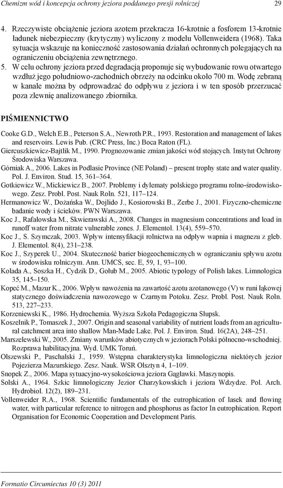 Taka sytuacja wskazuje na konieczność zastosowania działań ochronnych polegających na ograniczeniu obciążenia zewnętrznego. 5.