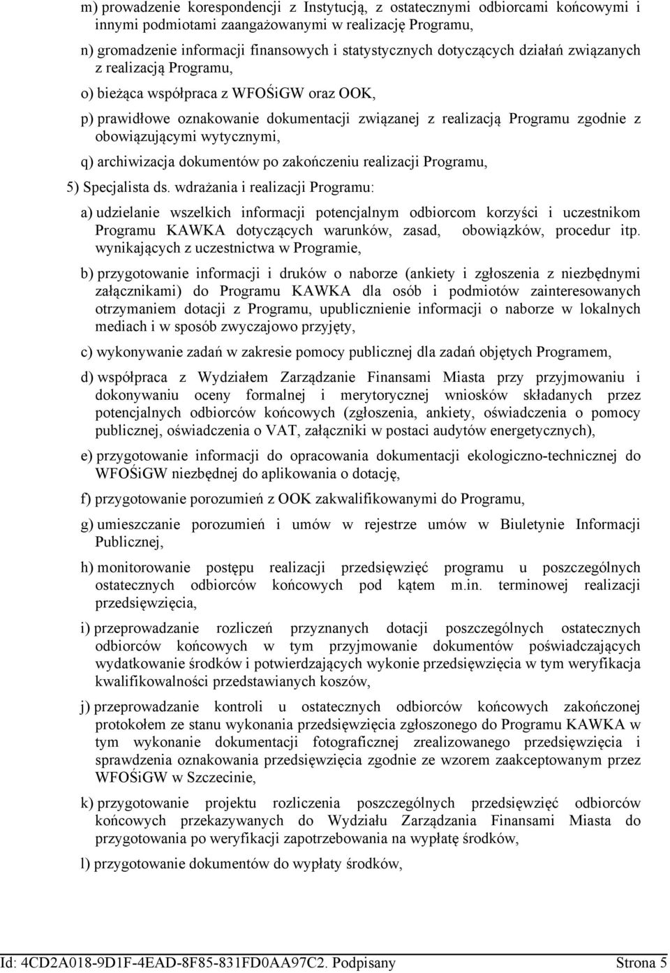 wytycznymi, q) archiwizacja dokumentów po zakończeniu realizacji Programu, 5) Specjalista ds.