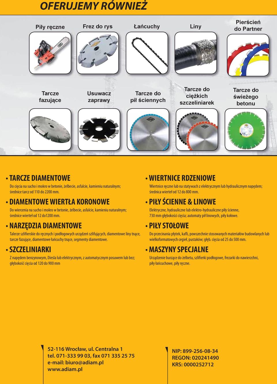 DIAMENTOWE WIERTŁA KORONOWE Do wiercenia na sucho i mokro w betonie, żelbecie, asfalcie, kamieniu naturalnym; średnice wierteł od 12 do1200 mm.