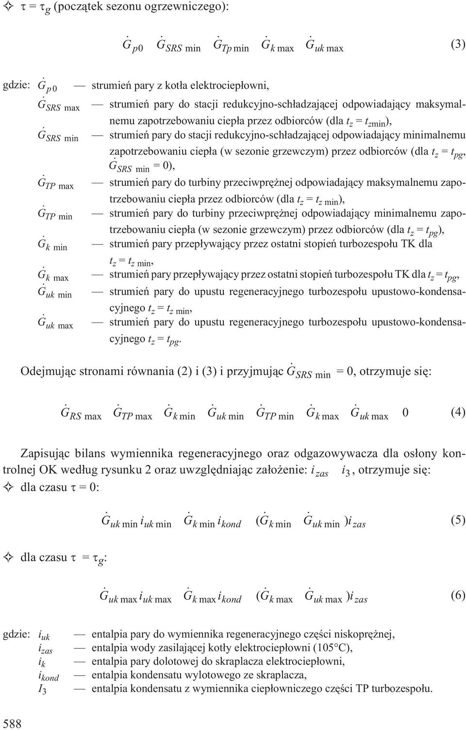 grzewczym) przez odbiorców (dla t z = t pg, SRS min = 0), TP max strumieñ pary do turbiny przeciwprê nej odpowiadaj¹cy maksymalnemu zapotrzebowaniu ciep³a przez odbiorców (dla t z = t z min ), TP min