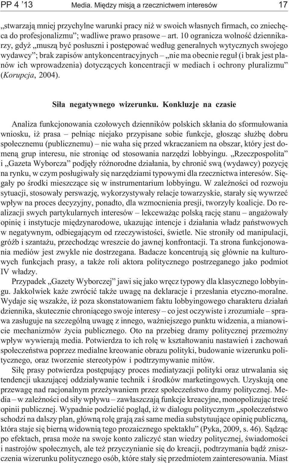 wprowadzenia) dotycz¹cych koncentracji w mediach i ochrony pluralizmu (Korupcja, 2004). Si³a negatywnego wizerunku.