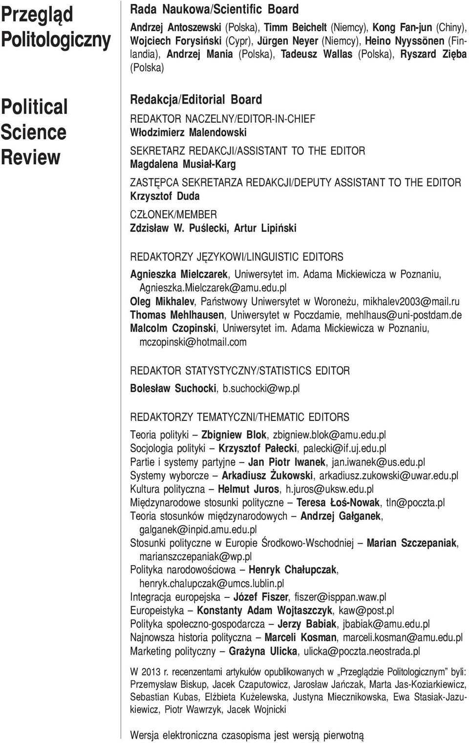 SEKRETARZ REDAKCJI/ASSISTANT TO THE EDITOR Magdalena Musia³-Karg ZASTÊPCA SEKRETARZA REDAKCJI/DEPUTY ASSISTANT TO THE EDITOR Krzysztof Duda CZ ONEK/MEMBER Zdzis³aw W.