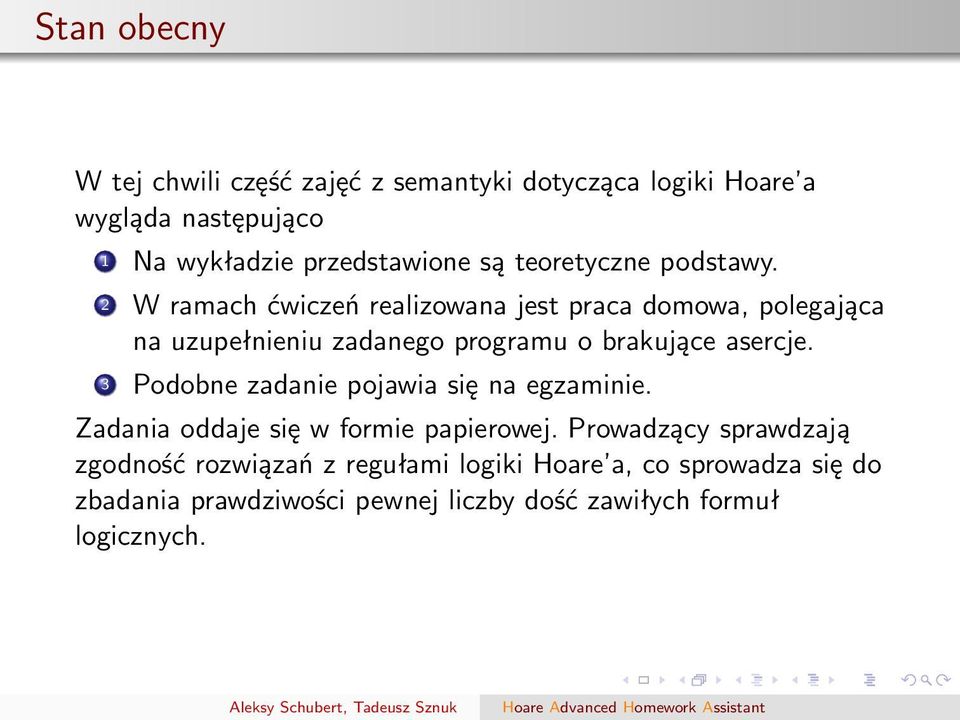 2 W ramach ćwiczeń realizowana jest praca domowa, polegająca na uzupełnieniu zadanego programu o brakujące asercje.