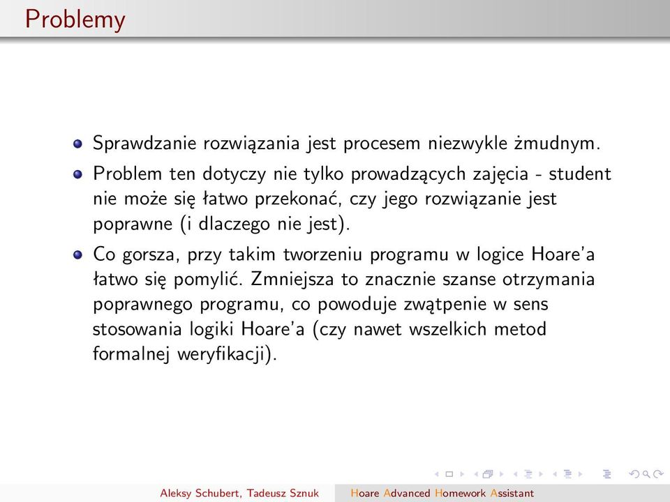 jest poprawne (i dlaczego nie jest). Co gorsza, przy takim tworzeniu programu w logice Hoare a łatwo się pomylić.