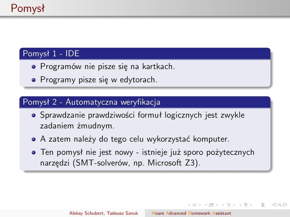 Pomysł 2 - Automatyczna weryfikacja Sprawdzanie prawdziwości formuł logicznych jest