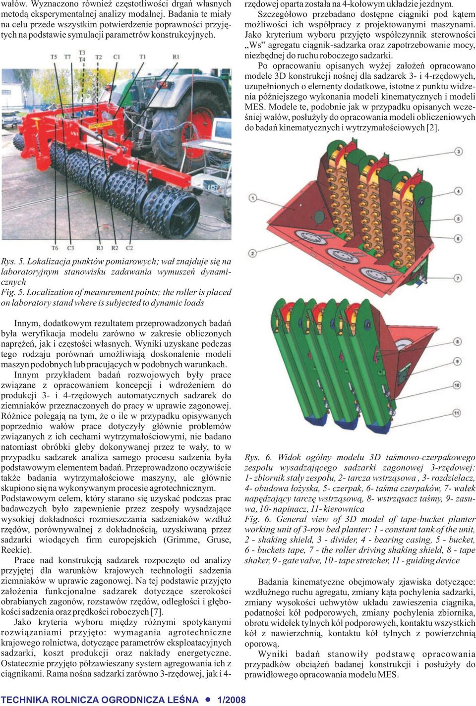 Szczegó³owo przebadano dostêpne ci¹gniki pod k¹tem mo liwoœci ich wspó³pracy z projektowanymi maszynami.