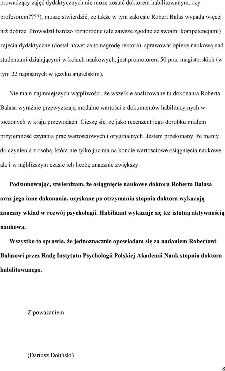 naukowych, jest promotorem 50 prac magisterskich (w tym 22 napisanych w języku angielskim).