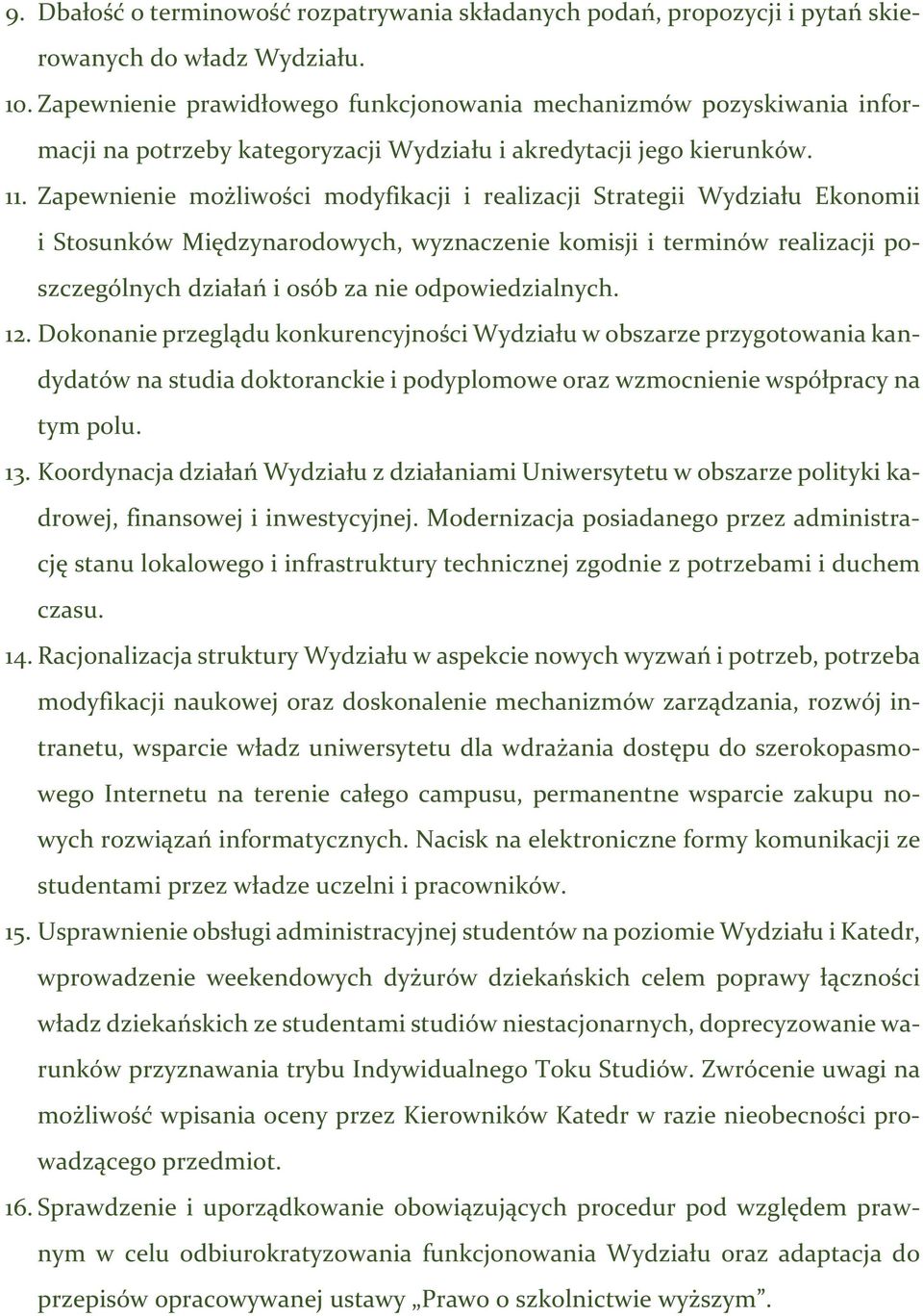 Zapewnienie możliwości modyfikacji i realizacji Strategii Wydziału Ekonomii i Stosunków Międzynarodowych, wyznaczenie komisji i terminów realizacji poszczególnych działań i osób za nie