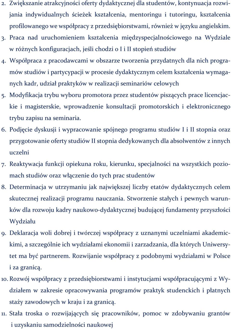 Współpraca z pracodawcami w obszarze tworzenia przydatnych dla nich programów studiów i partycypacji w procesie dydaktycznym celem kształcenia wymaganych kadr, udział praktyków w realizacji