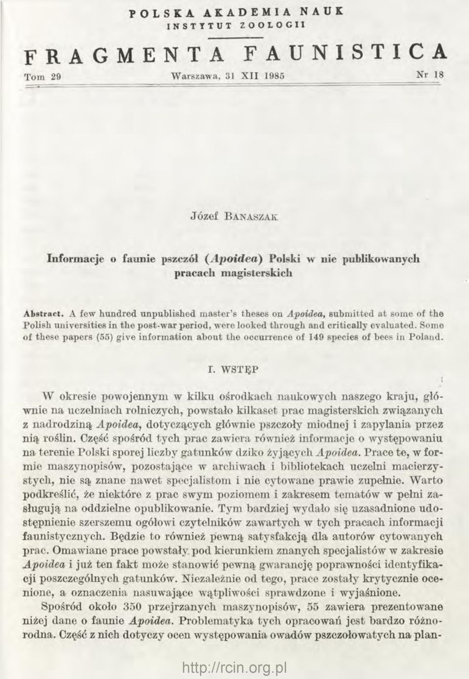 Some of these papers (55) give information about the occurrence of 149 species of bees in Poland.